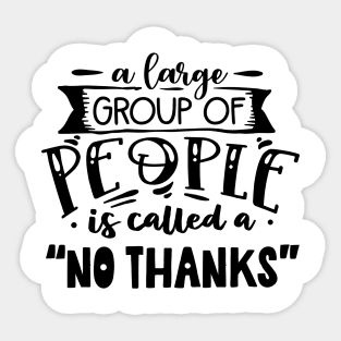 A Large Group Of People Is Called A "No Thanks" Sticker